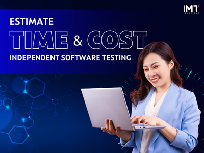 How to estimate time & cost independent testing service?