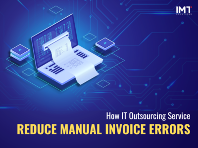 How IT Outsourcing Service Reduce Manual Invoice Processing Errors