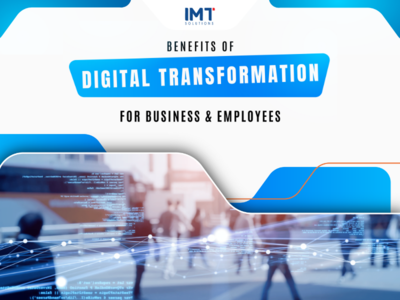 Benefits of digital transformation for businesses and employees