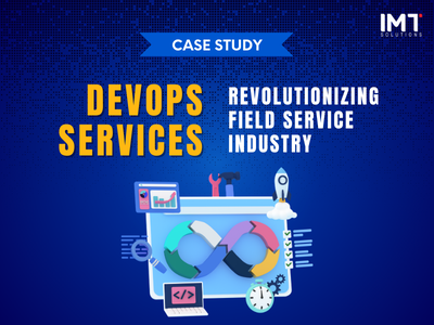 DevOps Services: Revolutionizing Field Service Industry