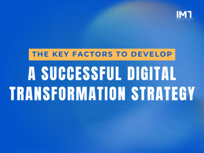 Key Factors for Developing a Winning Digital Transformation Strategy