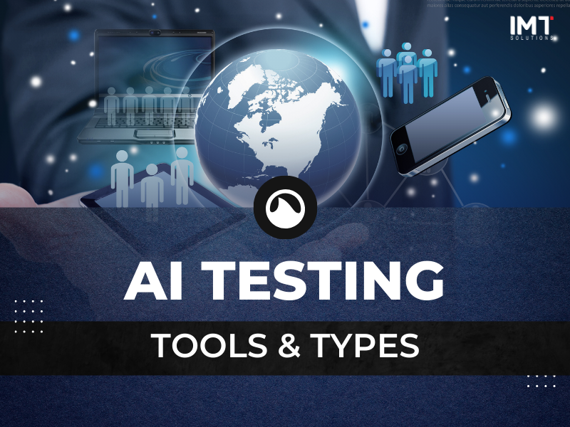 Popular Tools and Types of AI Testing Enhancing Software Quality