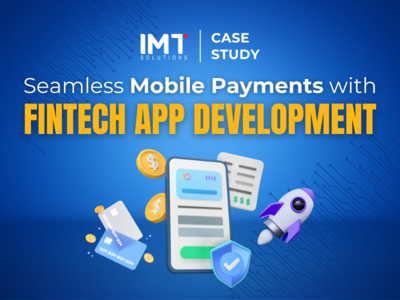 FINTECH APP DEVELOPMENT FOR SEAMLESS PAYMENT EXPERIENCES