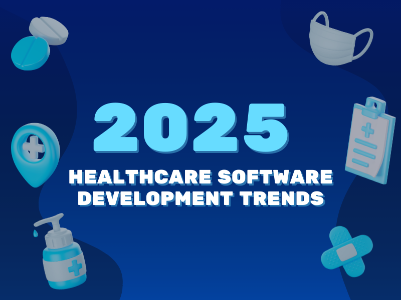 Emerging Healthcare Software Development Trends to Watch in 2025