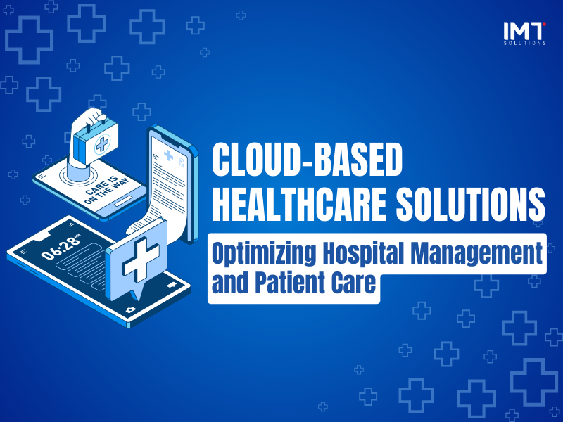 Optimizing Hospital Management and Patient Care with Cloud-based Healthcare Solutions