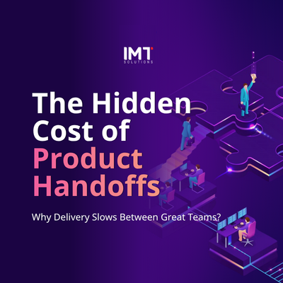 The Hidden Cost of Product Handoffs: Why Delivery Slows Between Great Teams